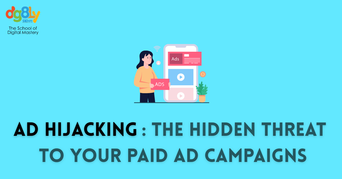 Ad Hijacking: The Hidden Threat to Your Paid Ad Campaigns